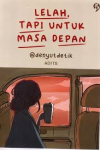 Image of LELAH TAPI UNTUK MASA DEPAN