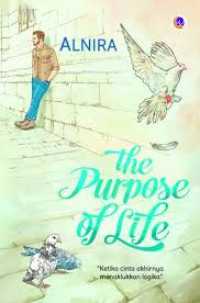 Image of The Purpose of Life : Ketika cinta akhirnya menaklukan logika